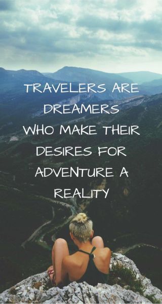 Travelers are dreamer, who make their desires for adventure a reality cestovateľské citáty www.travelfan.sk 